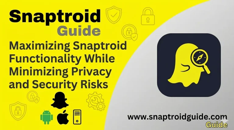 Snaptroid guide on maximizing functionality while minimizing privacy and security risks across all platforms.